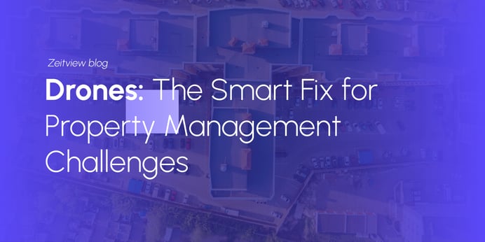 Drones: The Smart Fix for Property Management Challenges