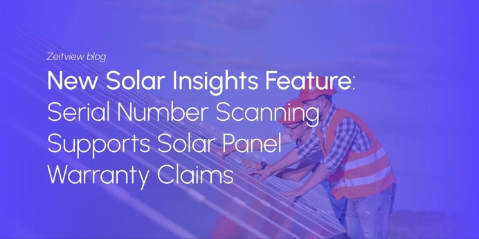 New Solar Insights Feature: Serial Number Scanning Supports Solar Panel Warranty Claims