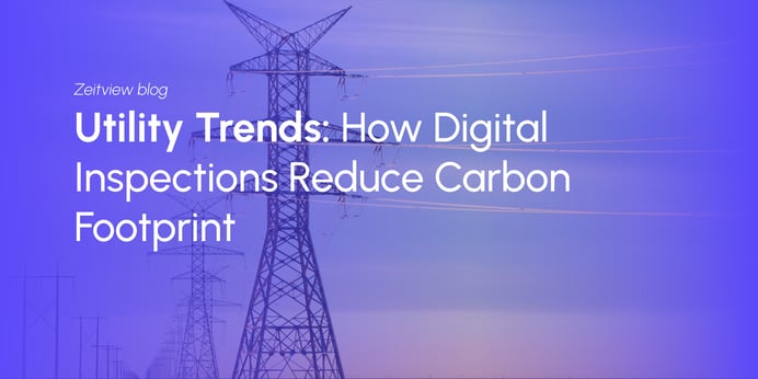 Utility Trends: How Digital Inspections Reduce Carbon Footprint