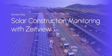 Solar Construction Monitoring with Zeitview